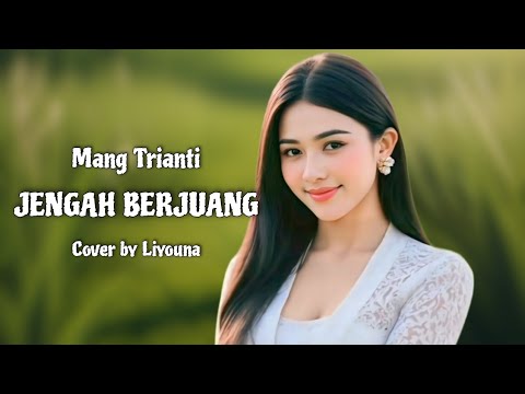 JENGAH BERJUANG - MANG TRIANTI COVER by Liyouna