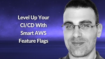 Level Up Your CI/CD With Smart AWS Feature Flags | Ran Isenberg | Conf42 DevSecOps 2022
