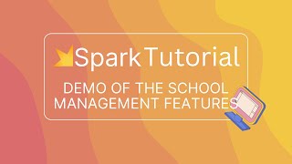 Demo of the School Management Features on the Spark Platform