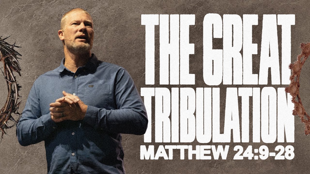 The Great Tribulation | Matthew 24:9-28