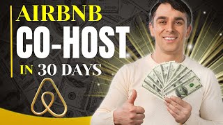 Become an Airbnb Co Host in 30 DAYS (no experience)