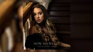Alexandra Kay - How Do We Go (Official Audio Video)