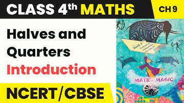 Class 4 Maths Chapter 9 | Introduction - Halves and Quarters