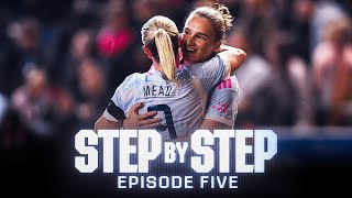 STEP BY STEP | Vivianne Miedema & Beth Mead | Viv and Beth make emotional returns ❤ | Episode Five