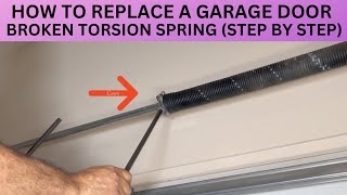 HOW TO REPLACE A GARAGE DOOR BROKEN TORSION SPRING (STEP BY STEP)