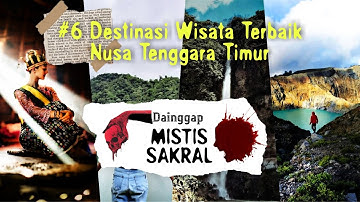 6 DESTINASI WISATA DI NTT YANG MISTIS DAN SAKRAL