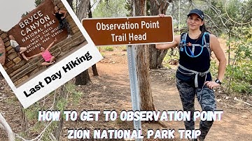 OBSERVATION POINT TRAIL HEAD ZION / HOW TO GET TO OBSERVATION POINT / BRYCE CANYON NATIONAL PARK