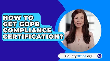 How To Get GDPR Compliance Certification? - CountyOffice.org
