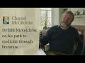 Dr Iain McGilchrist on his path to medicine through literature