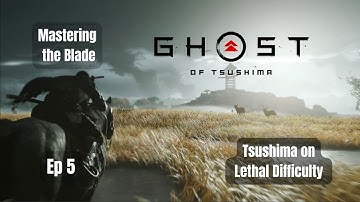 Mastering the Blade — Tsushima on Lethal Difficulty (Ep 5)