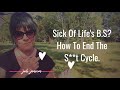 Sick of life - How to end the s**t cycle