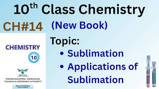 Sublimation | Applications of Sublimation | CH# 14 | 10th Chemistry New Book| @LearnChemistrybyAQ