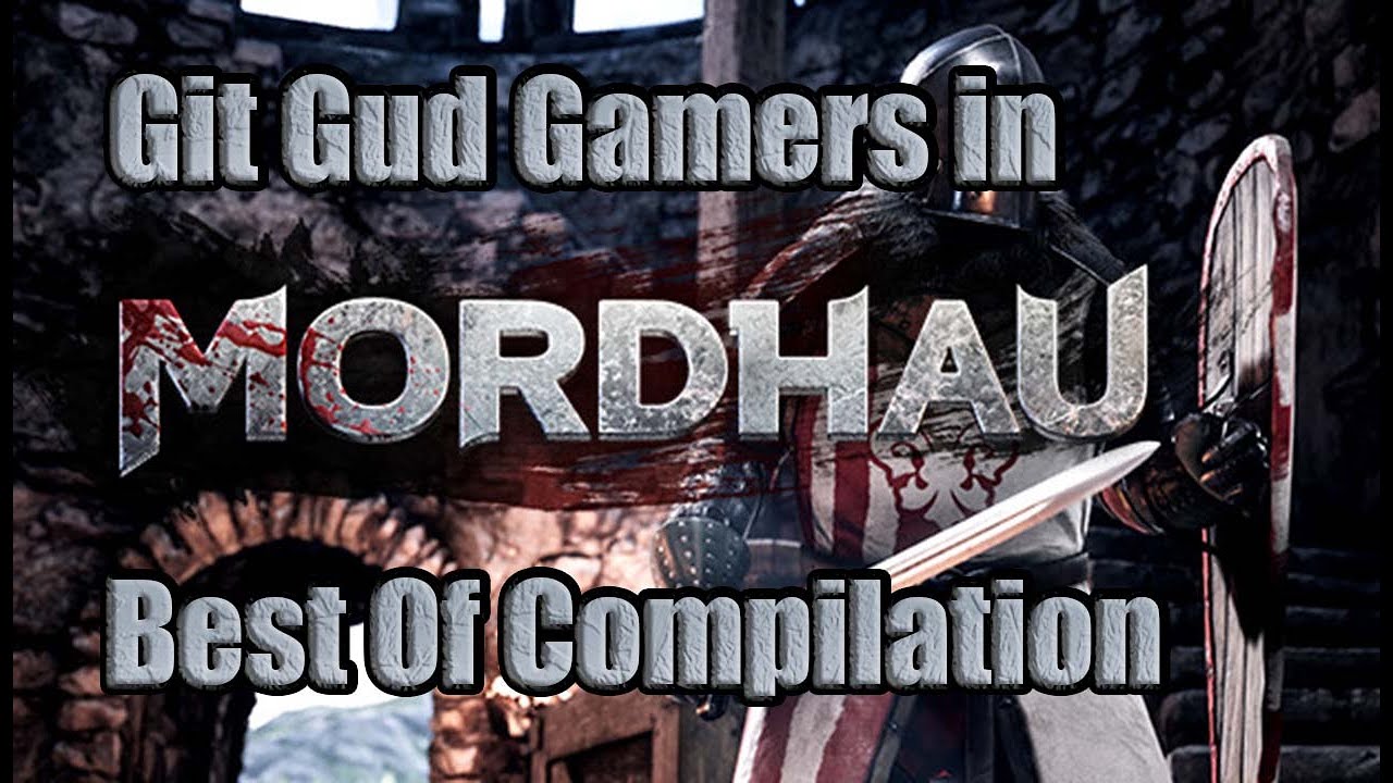 G.G.G In! Best of Mordhau!