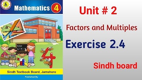 Math class 4 || Unit 2 Factors and multiples || Exercise 2.4 || Sindh board ||