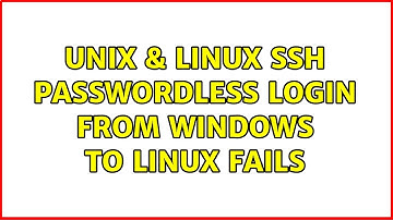 Unix & Linux: ssh passwordless login from windows to linux fails (2 Solutions!!)