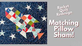 Rocket Quilt Makeover Part 3 🚀 | DIY Matching Pillow Sham Tutorial | Riley Blake Pattern Redesign