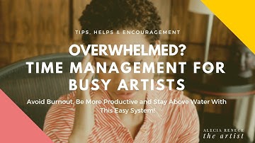 How to Avoid Burnout | Tips and Plan To Improve Time Management and Productivity for Busy Artists