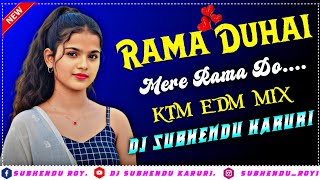 Rama Duhai Mere Rama || Max Ktm Mix || Edm Mix Dj Song || Dj Subhendu Karuri 🔥