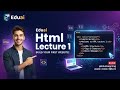 Eduai HTML Lecture 1: HTML kya hai, Tags aur Browser par kaise kaam karta hai | Build First Website