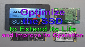 Optimize the SSD to Extend its Life and Improve its Operation