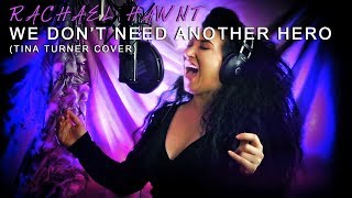 Video thumbnail of "We Don't Need Another Hero - (Tina Turner Cover) Rachael Hawnt"