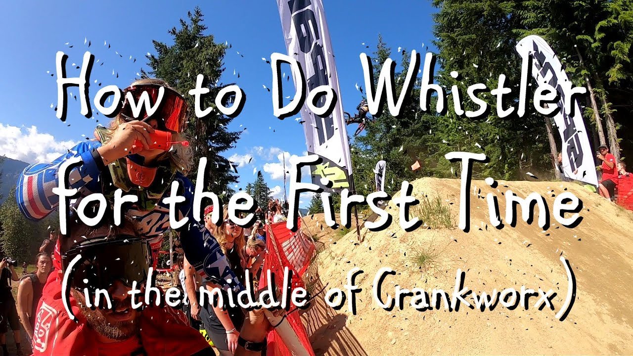 How to Do Whistler for the First Time (in the Middle of Crankworx)