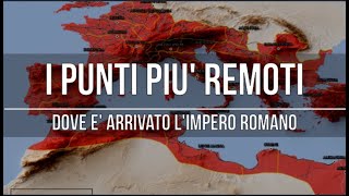 I luoghi più lontani dove è giunto l'Impero Romano