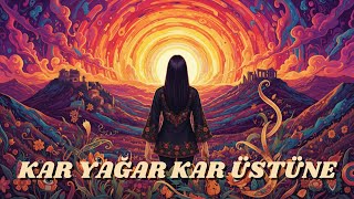 Kar Yağar Kar Üstüne Anatolian Psychedelic Folk Cover Daha Fazlası...