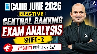 CAIIB June 2026 Elective | Central Banking Exam Analysis | Shift 2 | CAIIB Exam Analysis Today