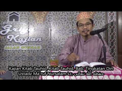 Kajian Kitab Tauhid, Kitab Tauhid, Bab; Tingkatan Din - Ustadz Ma'ruf Nursalam Lc, حفظه الله تعالى