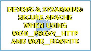 DevOps & SysAdmins: Secure Apache when using mod_proxy_http and mod_rewrite