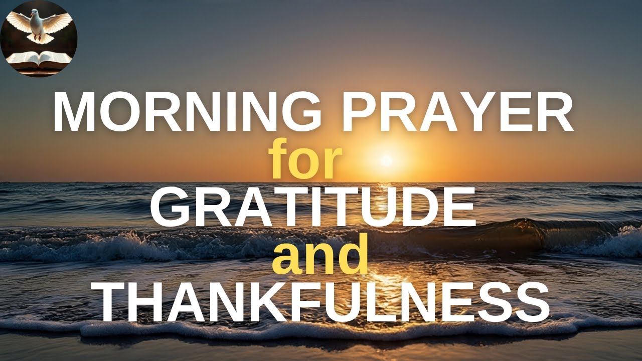 Morning Prayer for Gratitude and Thankfulness - YouTube