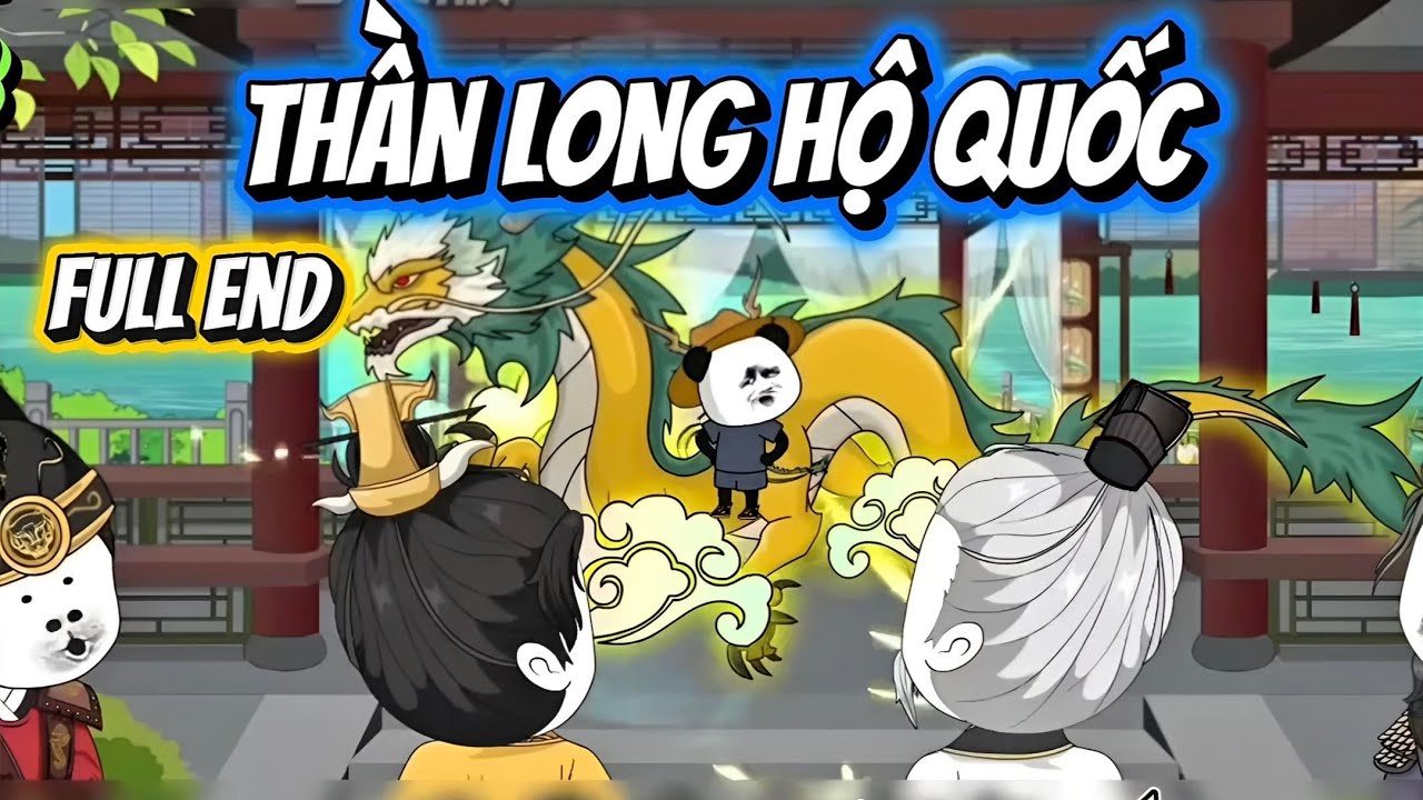 Thần Long Hộ Quốc | Full End