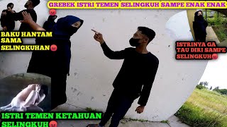 Grebek Istri Temen Lagi Selingkuh Sama Cowok Lain