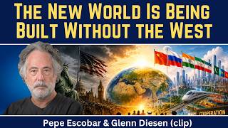 Pepe Escobar The New World Is Being Built Without the West