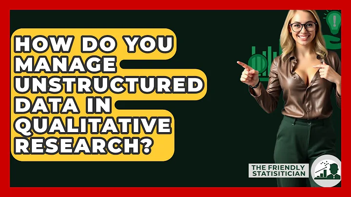 How Do You Manage Unstructured Data In Qualitative Research? - The Friendly Statistician