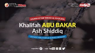 Tarikh Al Khulafa: Khalifah Abu Bakar Ash Shiddiq l Ustadz Abu Fairuz Ahmad Ridwan, M.A.