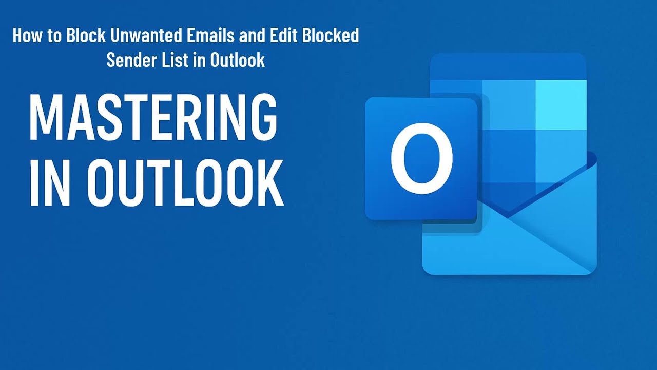How to Block Unwanted Emails and Edit Blocked Sender List in Outlook