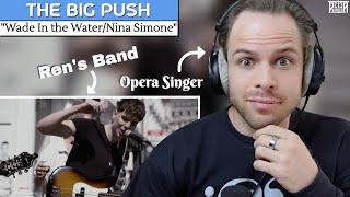 My First Time Hearing The Big Push! Professional Singer Reaction (& Analysis) | 'Wade In the Water'