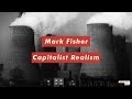 Mark Fisher: Capitalist Realism