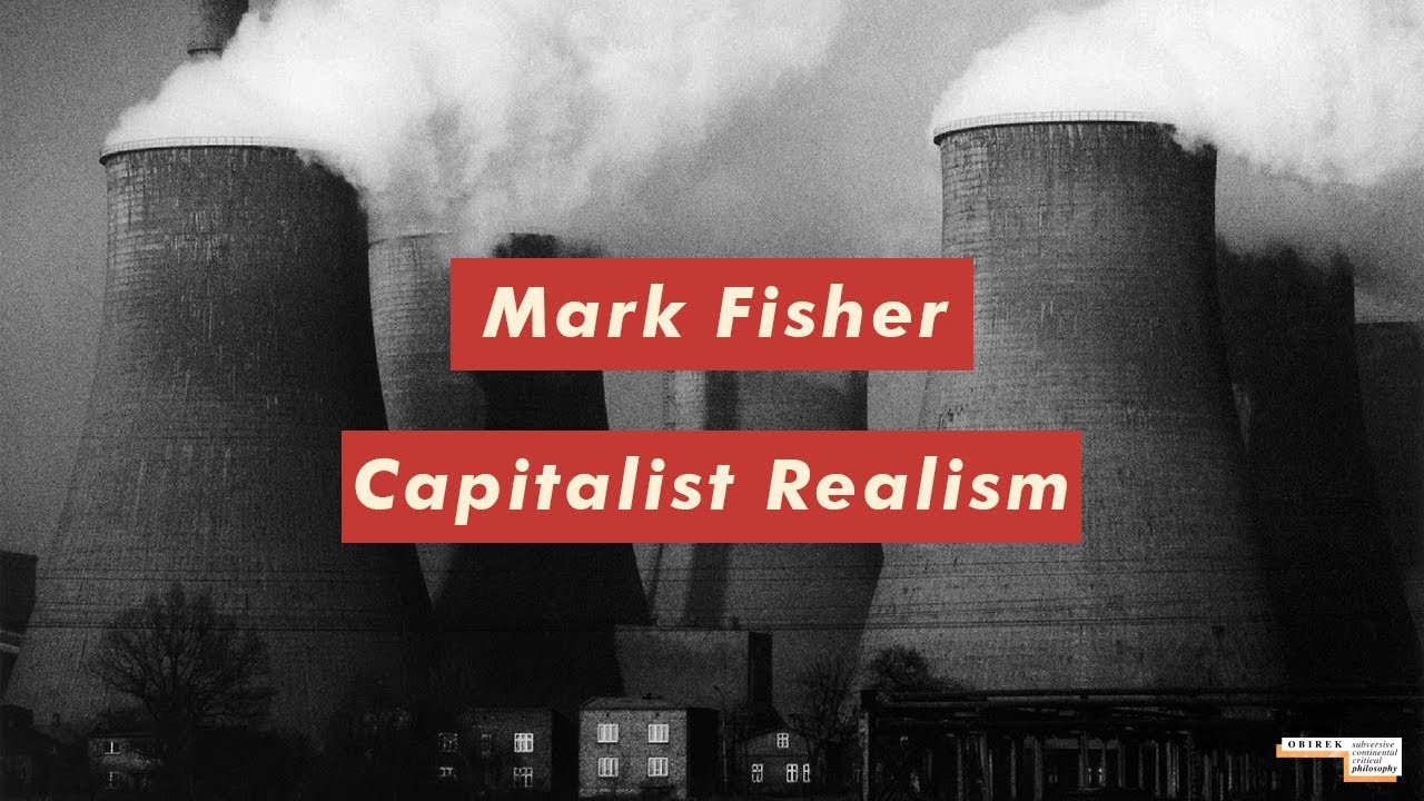 capitalist realism is there no alternative by mark fisher