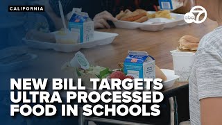 California bill targets ultra processed foods in schools