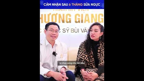 Cảm nhận 6 tháng nâng ngực "em vô cùng hài lòng" căng tròn, khe khít lắm bác sĩ
