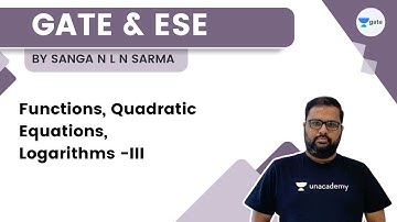 Functions | Quadratic Equations | Logarithms - III | Sanga N L N Sarma | GATE 2023