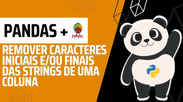 Pandas + @pyladiessalvador: Remover caracteres iniciais e/ou finais das strings de uma coluna