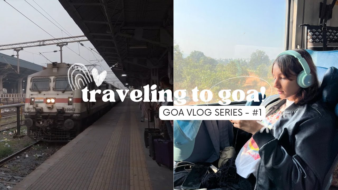 traveling to goa by train vlog 📍˙ ˖°📷⋆｡˚🚂 - YouTube