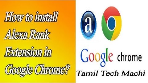 How to install Alexa Rank Extension in Google Chrome [TAMIL] - Tamil Tech Machi