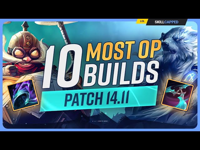 The 10 NEW MOST OP BUILDS on Patch 14.11 - League of Legends class=