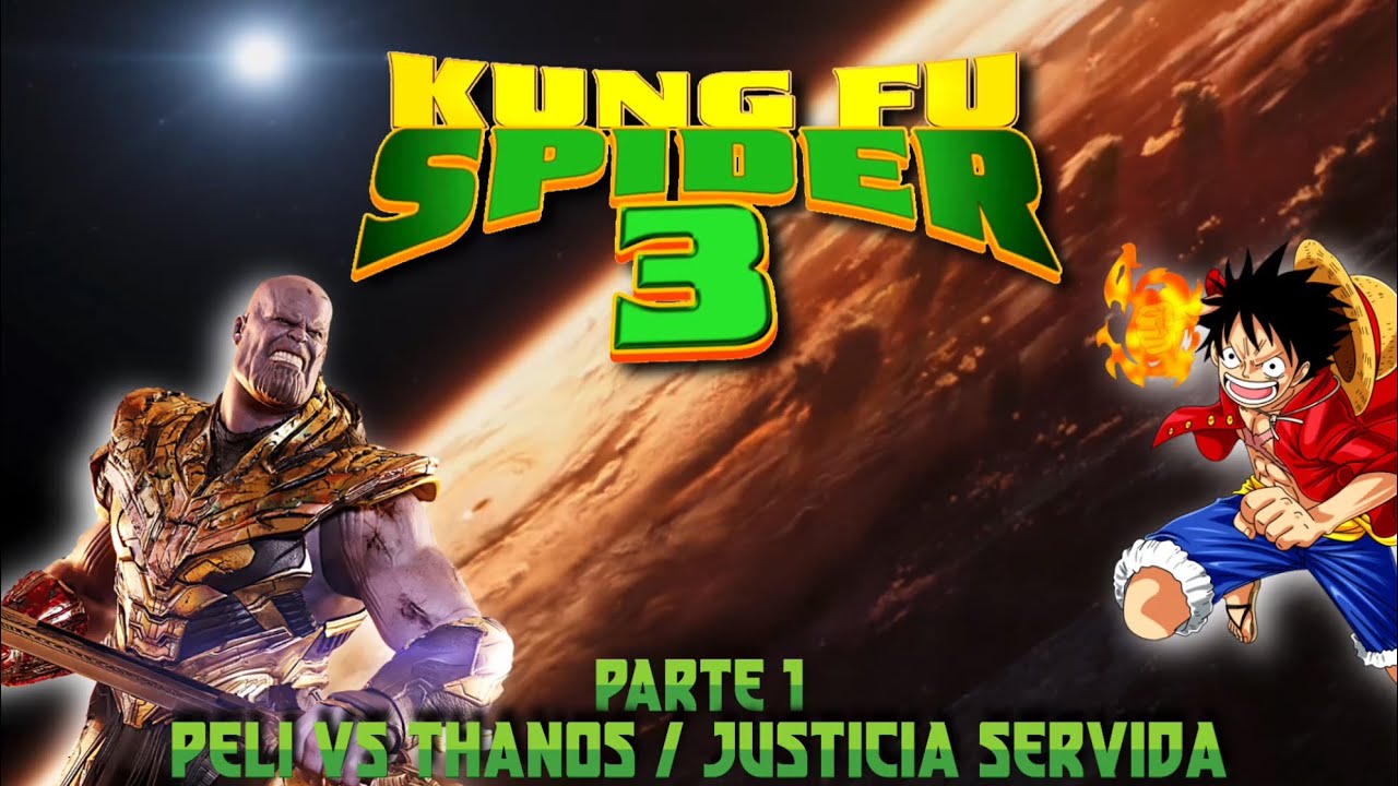 Kung Fu Spider 3 - Parte 1 / Peli VS Thanos / Justicia Servida