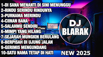 Dj Di Sana Menanti Di Sini Menunggu Remix Terbaru Full Album Dj Blarak